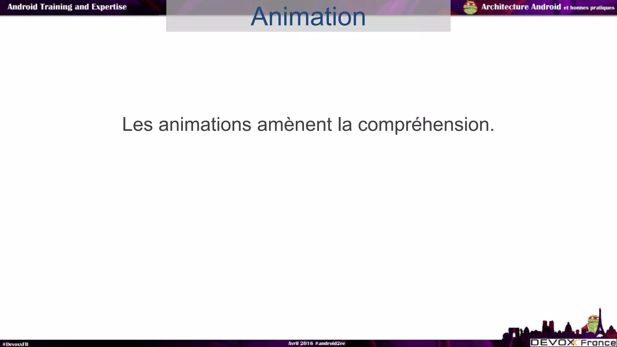 Les animations amènent la compréhension.
Animation
 
