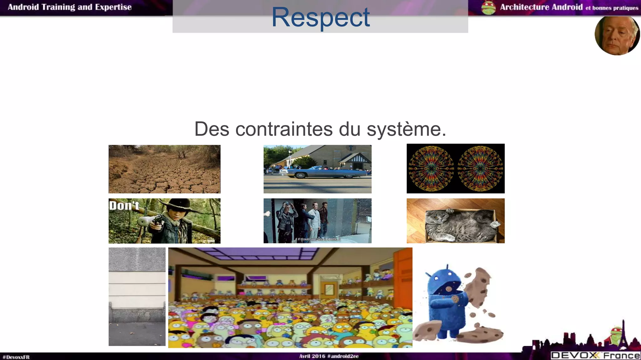 Des contraintes du système.
Respect
 