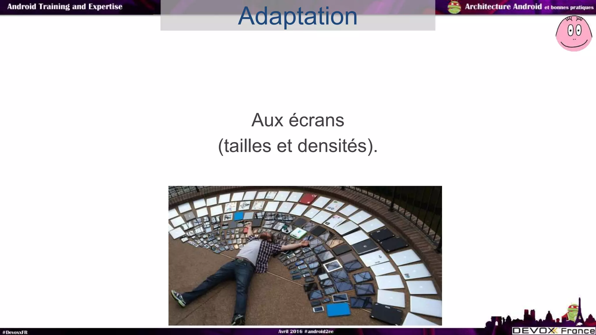 Aux écrans
(tailles et densités).
Adaptation
 