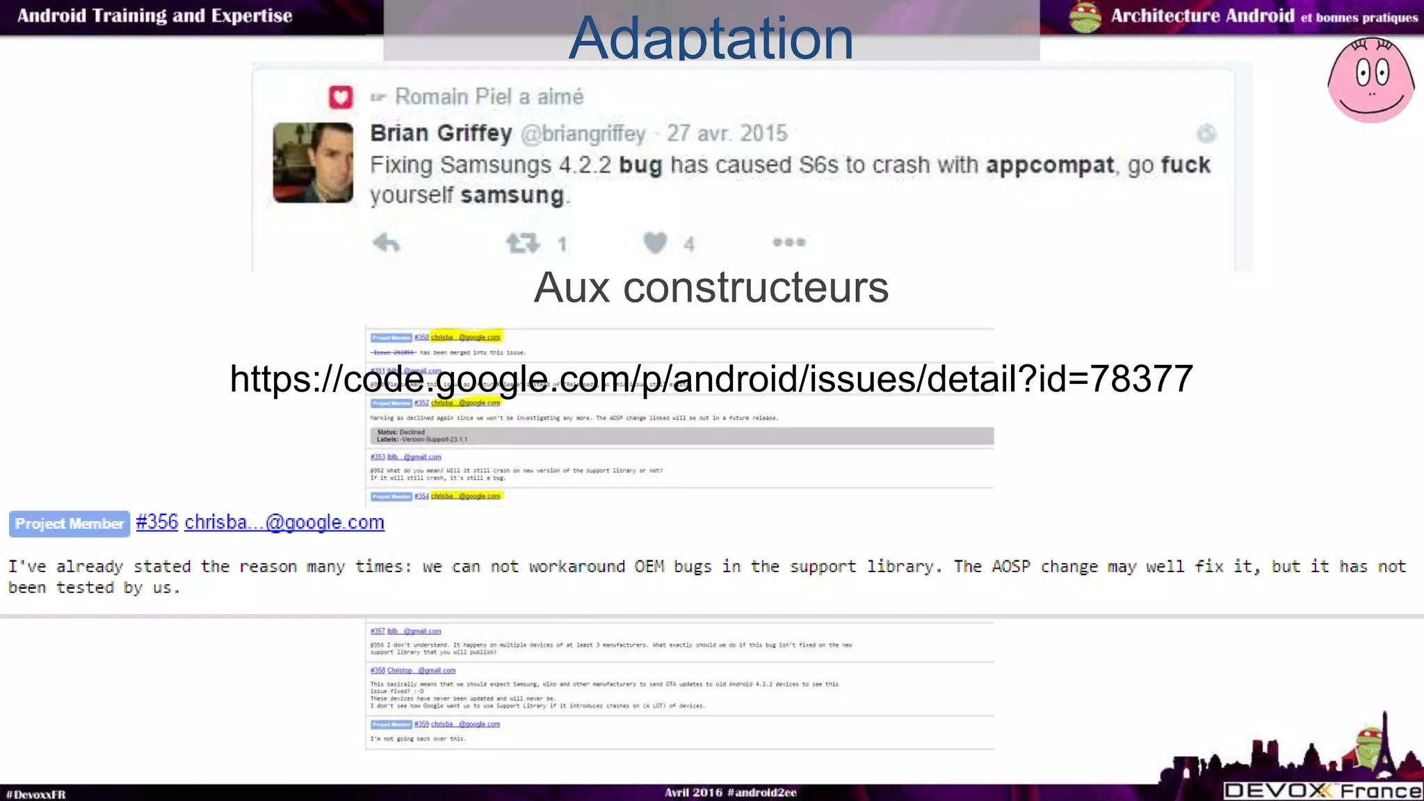 Aux constructeurs
Adaptation
https://code.google.com/p/android/issues/detail?id=78377
 