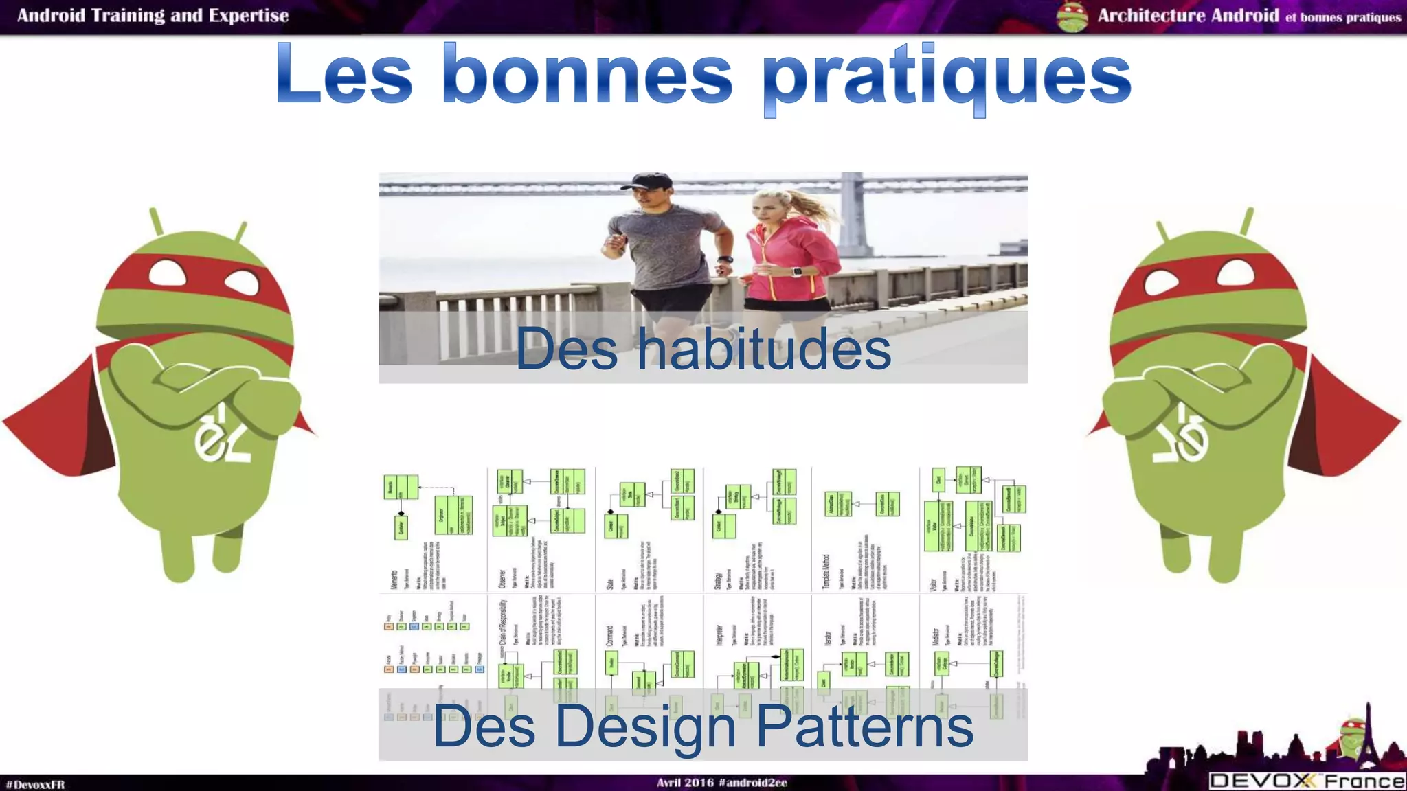 Des habitudes
Des Design Patterns
 