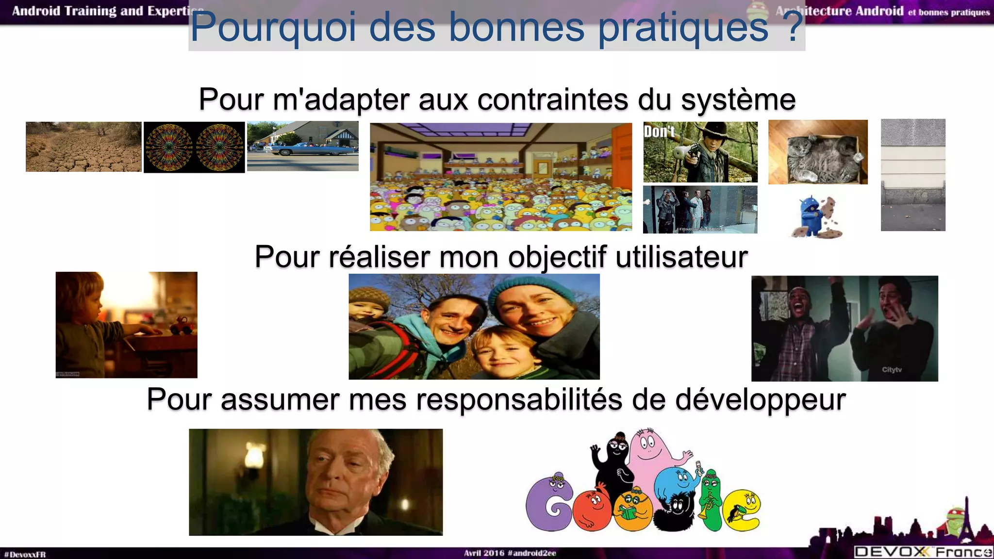 74
Pour réaliser mon objectif utilisateur
Pour assumer mes responsabilités de développeur
Pour m'adapter aux contraintes du système
Pourquoi des bonnes pratiques ?
 