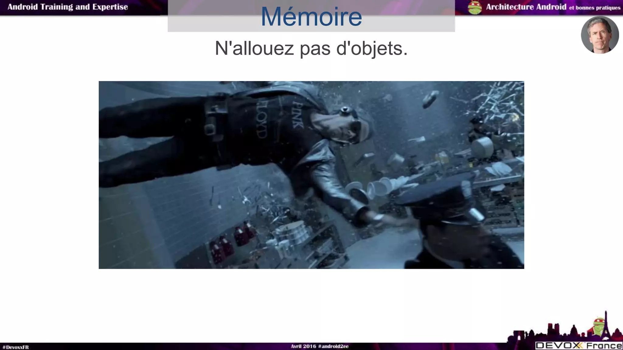 N'allouez pas d'objets.
Mémoire
 