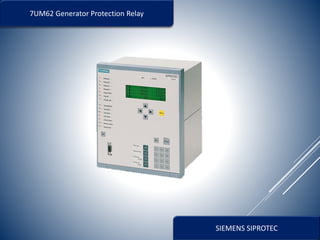 SIEMENS SIPROTEC
7UM62 Generator Protection Relay
 