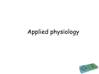 Applied physiology
 