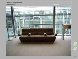 Zentral- und Hochschulbibliothek
www.zhbluzern.ch                   homepage




                                              folie
                                               11
 