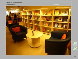 Zentral- und Hochschulbibliothek
www.zhbluzern.ch                   homepage




                                              folie
                                               13
 