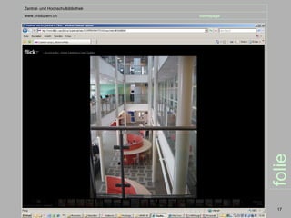 Zentral- und Hochschulbibliothek
www.zhbluzern.ch                   homepage




                                              folie
                                               17
 