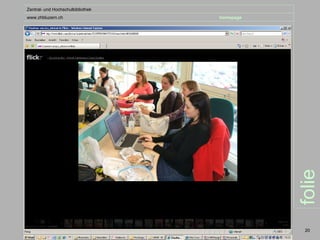Zentral- und Hochschulbibliothek
www.zhbluzern.ch                   homepage




                                              folie
                                               20
 