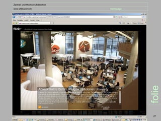 Zentral- und Hochschulbibliothek
www.zhbluzern.ch                   homepage




                                              folie
                                               27
 