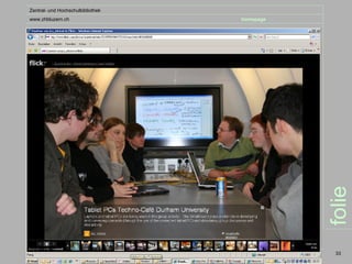 Zentral- und Hochschulbibliothek
www.zhbluzern.ch                   homepage




                                              folie
                                               33
 