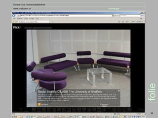 Zentral- und Hochschulbibliothek
www.zhbluzern.ch                   homepage




                                              folie
                                               38
 