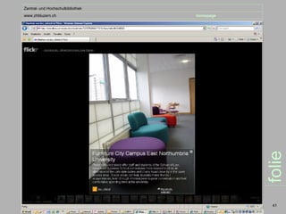 Zentral- und Hochschulbibliothek
www.zhbluzern.ch                   homepage




                                              folie
                                               41
 