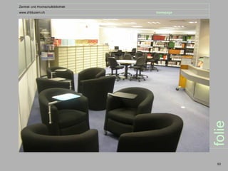 Zentral- und Hochschulbibliothek
www.zhbluzern.ch                   homepage




                                              folie
                                               53
 