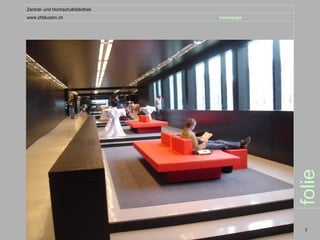 Zentral- und Hochschulbibliothek
www.zhbluzern.ch                   homepage




                                              folie
                                               7
 