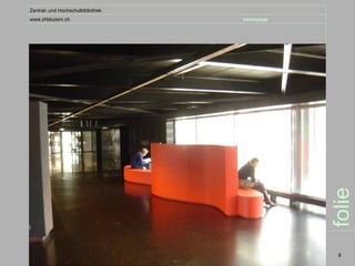 Zentral- und Hochschulbibliothek
www.zhbluzern.ch                   homepage




                                              folie
                                               8
 