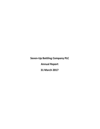 Seven‐Up Bottling Company PLC
Annual Report
31 March 2017
 
