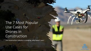 The 7 Most Popular
Use Cases for
Drones in
Construction
The construction industry is changing, why haven't you?
 