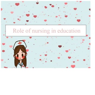 Role of nursing in education
 