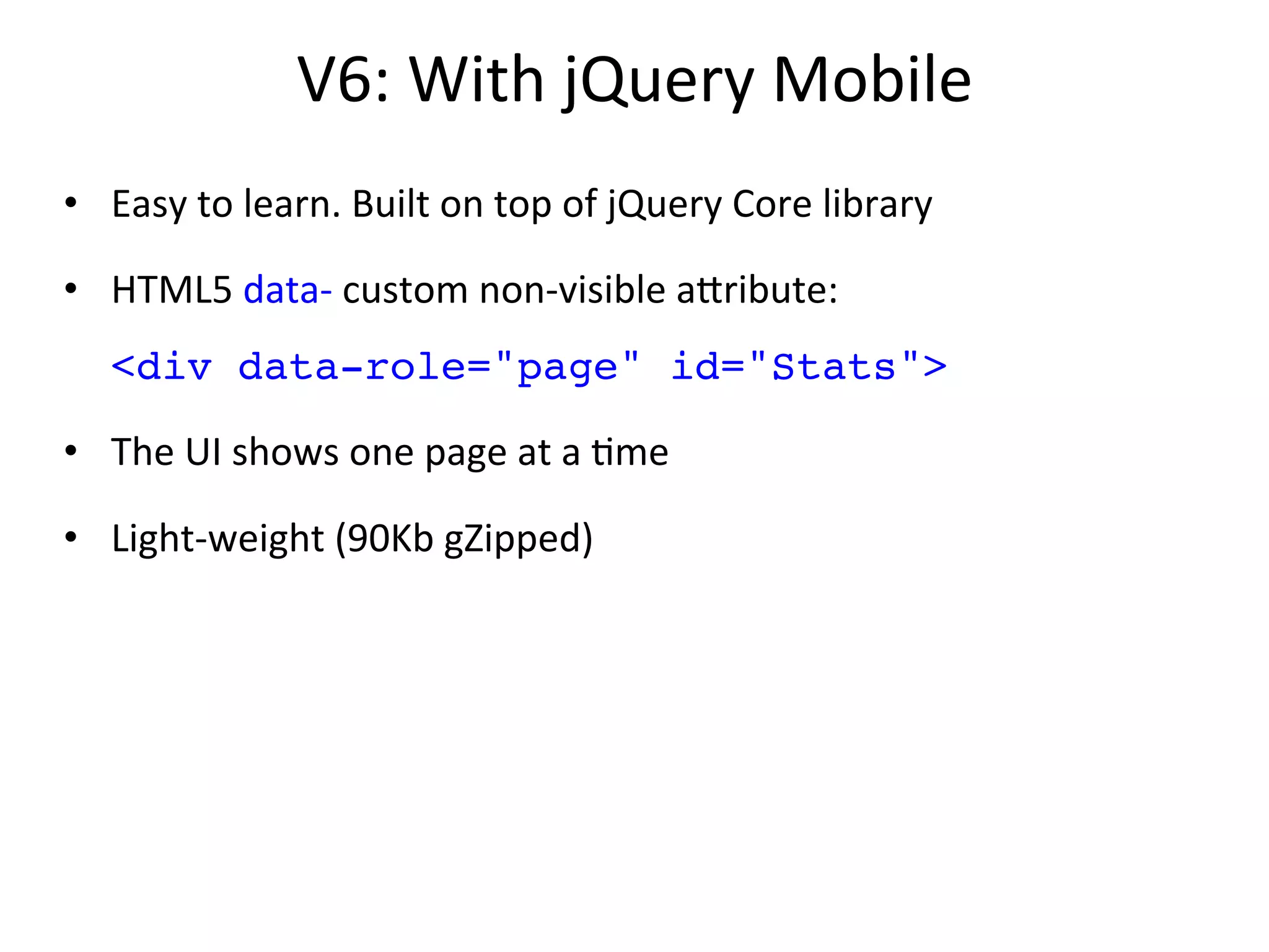Naviga?on	
  Bar	
  
<div data-role="navbar">
<ul>
<li>
<a href="#Who-We-Are">Who We Are</a>
</li>
<li>
<a href="#What-We-Do">What We Do</a>
</li>
<li>
<a href="#Where-We-Work">Where We Work</a>
</li>
<li>
<a href="#Way-To-Give">Way To Give</a>
</li>
</ul>
</div>
 