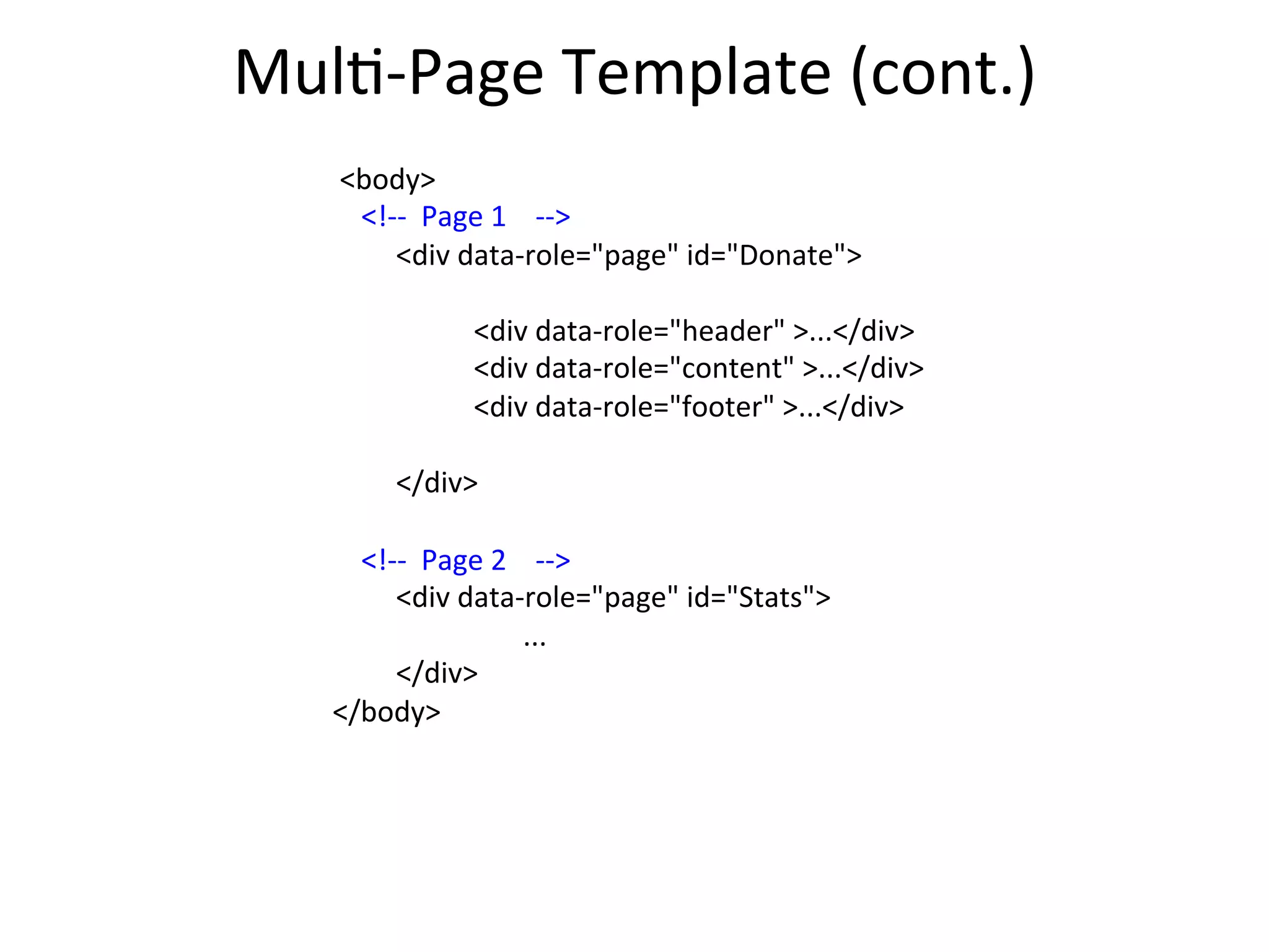 The	
  Back	
  Bukon	
  
<div data-role="page" id="Stats" data-add-back-btn="true">
<div data-role="header" >
<h1>Statistics</h1>
</div>
Statistics will go here
</div>
 