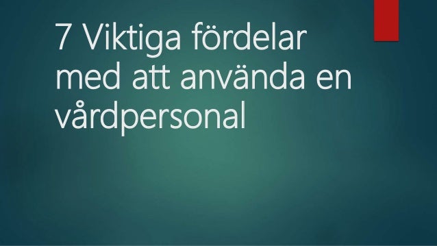 7 Viktiga fördelar med att använda en vårdpersonal.pptx