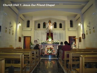 Church Visit 1: Jesus Our Friend Chapel
 