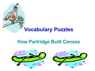 Vocabulary Puzzles How Partridge Built Canoes 