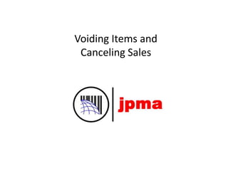 Voiding Items and
Canceling Sales
 