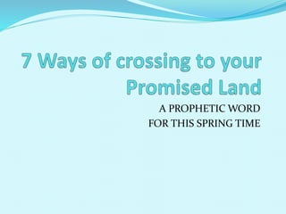 A PROPHETIC WORD
FOR THIS SPRING TIME
 