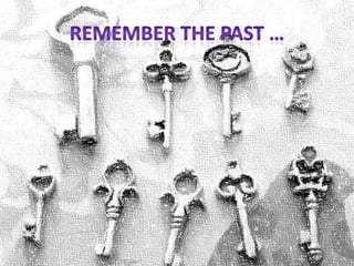 Remember the past …