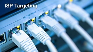 ISP Targeting
 