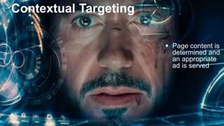 Contextual Targeting
 Page content is
determined and
an appropriate
ad is served
 