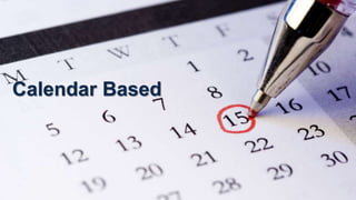 Calendar Based
 