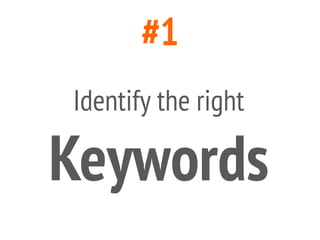 #1
Identify the right
Keywords
 