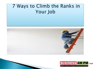 7 ways to climb the ranks in your job businessampm.com