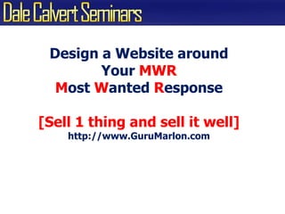 Design a Website around Your MWRMost Wanted Response[Sell 1 thing and sell it well]http://www.GuruMarlon.com