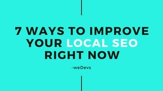 7 Ways to Improve Your Local SEO Right Now