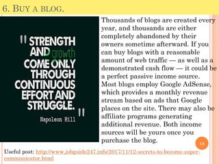 6. BUY A BLOG.
Thousands of blogs are created every
year, and thousands are either
completely abandoned by their
owners so...