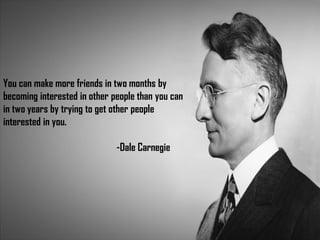 LIFESCODES.COM
You can make more friends in two months by
becoming interested in other people than you can
in two years by trying to get other people
interested in you.
-Dale Carnegie
 