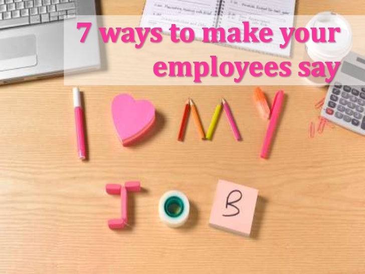 7 ways to make your employees say i love my work i would love to work for your company cover letter
