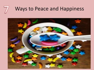  Ways to Peace and Happiness 7 