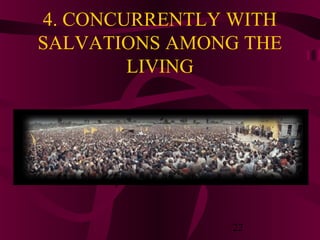 4. CONCURRENTLY WITH
SALVATIONS AMONG THE
LIVING

22

 