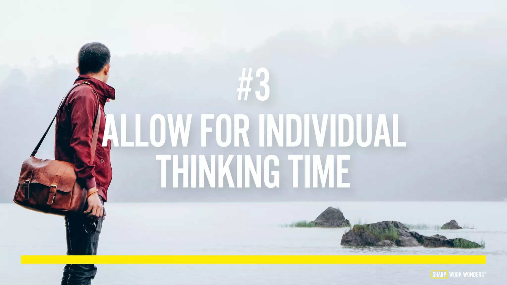 #3
ALLOWFORINDIVIDUAL
THINKINGTIME
WORK WONDERS®
 