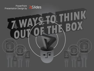 7 Ways to Think Out of the Box