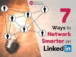 7Ways to
Network
Smarter on
 
