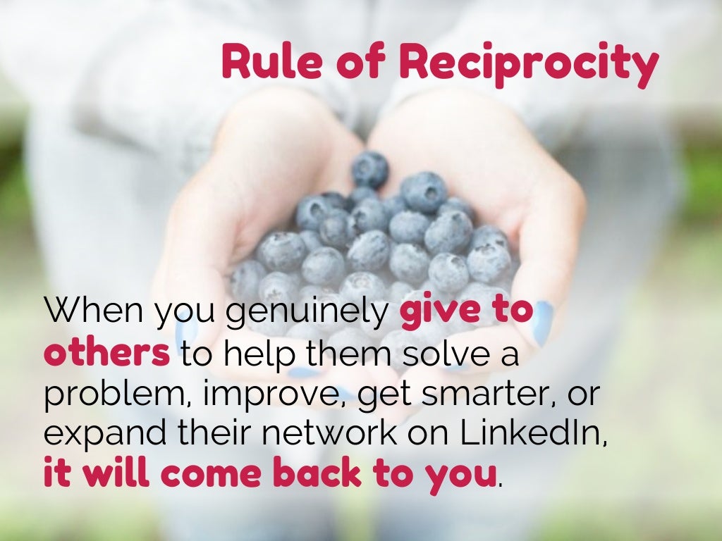 Rule of Reciprocity When you