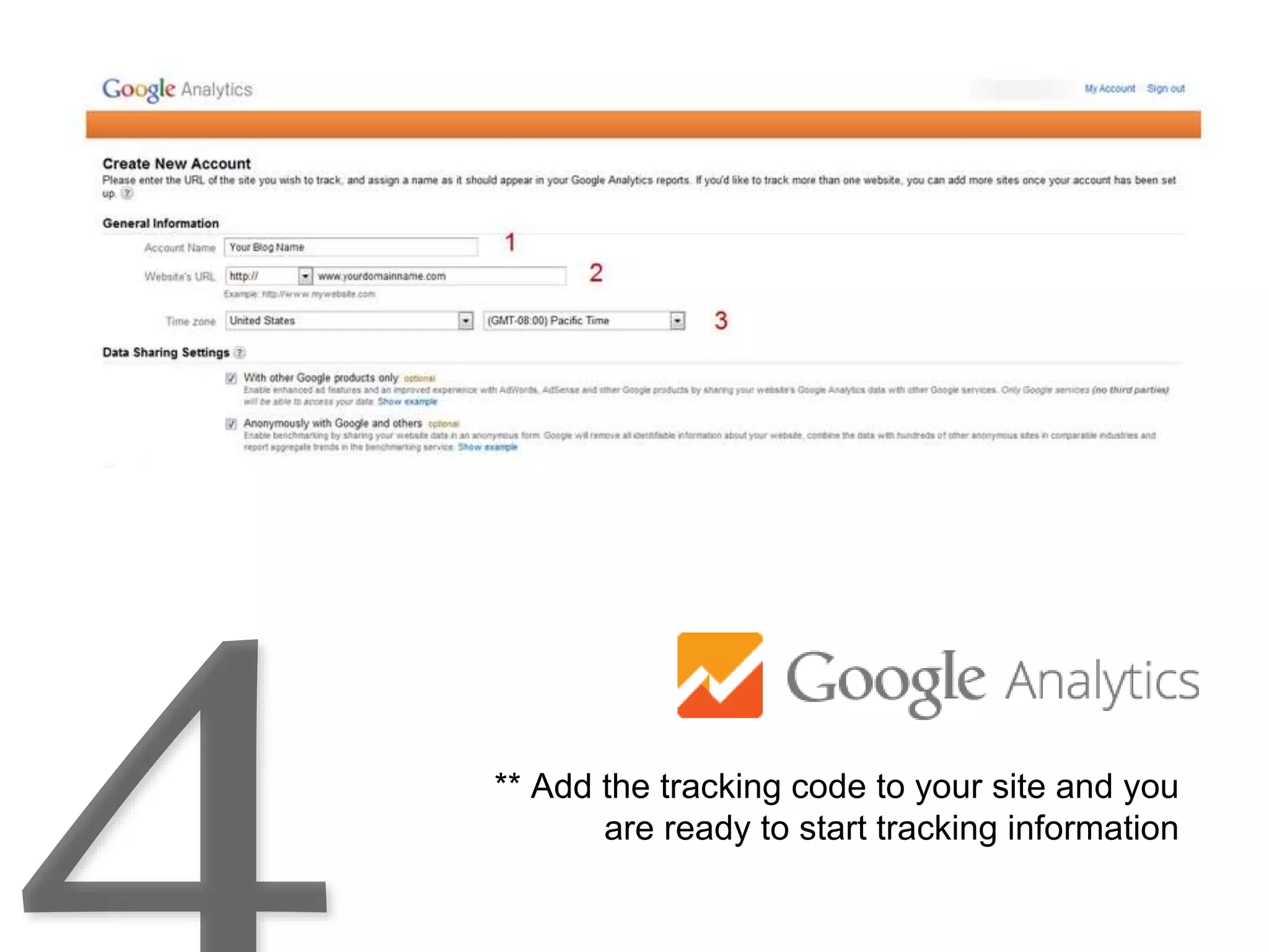** Add the tracking code to your site and you
are ready to start tracking information
 