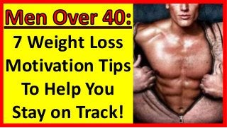7 Weight Loss
Motivation Tips
To Help You
Stay on Track!
 