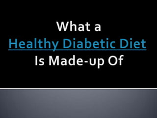 What a Healthy Diabetic Diet Is Made-up Of 